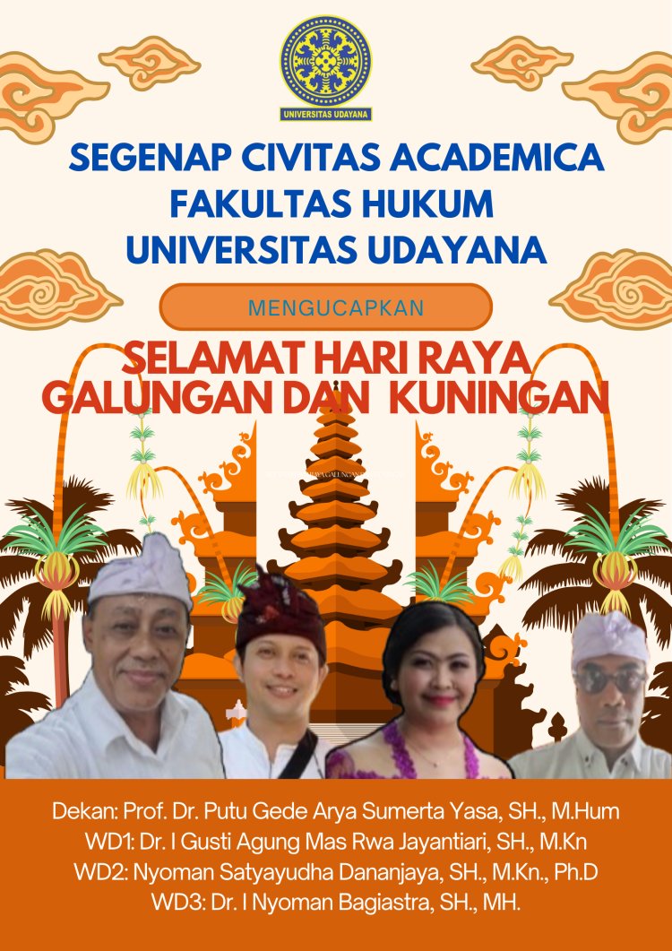 Segenap Civitas Academica Fakultas Hukum Universitas Udayana Mengucapkan Selamat Hari Raya Galungan dan Kuningan.