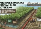 Dokumen Resmi Akui Risiko, Mangrove Sidakarya Mulai Terbelah oleh Proyek LNG